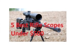 5 Best Rifle Scopes Under $500